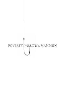 Book cover for Poverty, Wealth & Mammon