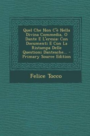 Cover of Quel Che Non C'e Nella Divina Commedia, O Dante E L'Eresia