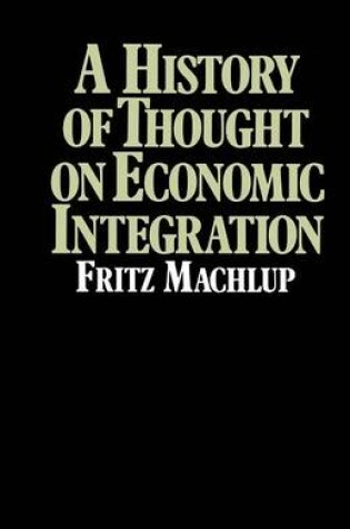 Cover of A History of Thought on Economic Integration