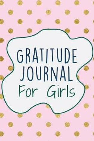 Cover of Gratitude Journal for Girls