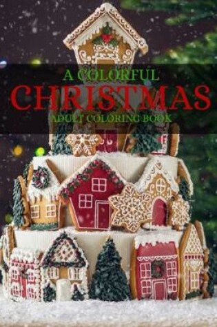 Cover of A Colorful Christmas Adult Coloring Book