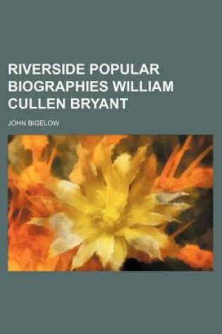 Cover of Riverside Popular Biographies William Cullen Bryant