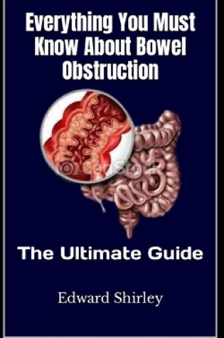 Cover of Everything You Must Know About Bowel Obstruction