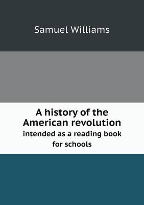 Book cover for A history of the American revolution intended as a reading book for schools