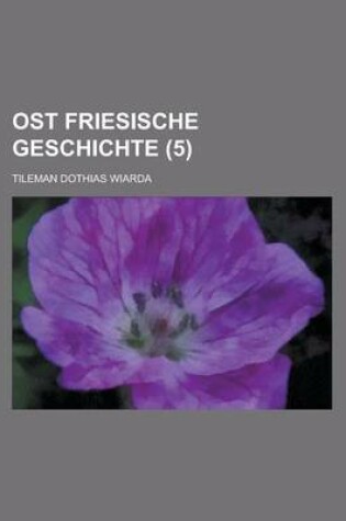 Cover of Ost Friesische Geschichte (5 )