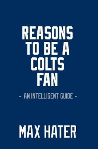 Cover of Reasons To Be a Colts Fan