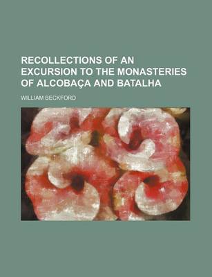 Book cover for Recollections of an Excursion to the Monasteries of Alcobaca and Batalha