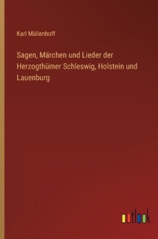 Cover of Sagen, Märchen und Lieder der Herzogthümer Schleswig, Holstein und Lauenburg