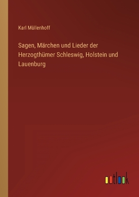 Book cover for Sagen, Märchen und Lieder der Herzogthümer Schleswig, Holstein und Lauenburg