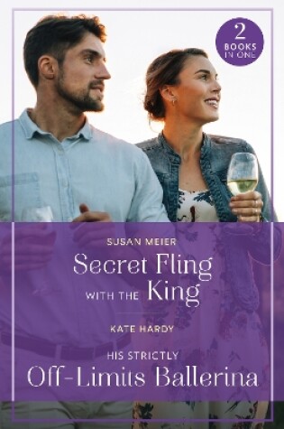 Cover of Secret Fling With The King / His Strictly Off-Limits Ballerina