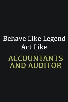 Book cover for Behave like Legend Act Like Accountants and Auditor