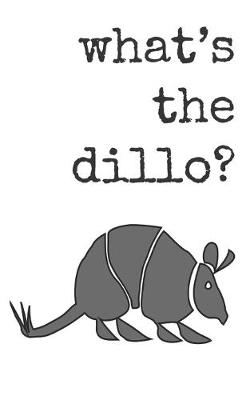 Book cover for What's the dillo?