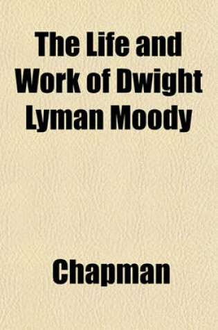 Cover of The Life and Work of Dwight Lyman Moody