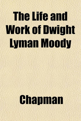 Book cover for The Life and Work of Dwight Lyman Moody
