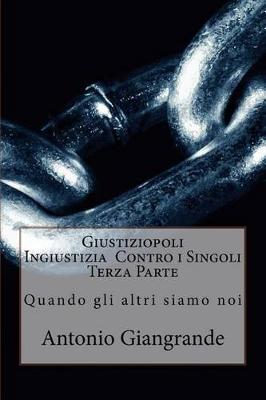 Book cover for Giustiziopoli Ingiustizia Contro I Singoli Terza Parte