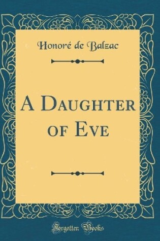 Cover of A Daughter of Eve (Classic Reprint)