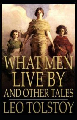 Book cover for What Men Live By, and Other Tales (Illustrated)