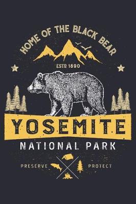 Book cover for Yosemite National Park Home of The Black Bear ESTD 1890 Preserve Protect