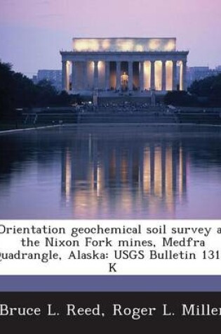 Cover of Orientation Geochemical Soil Survey at the Nixon Fork Mines, Medfra Quadrangle, Alaska