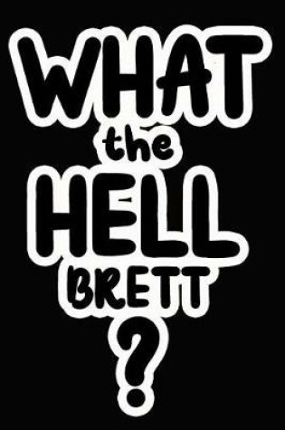 Cover of What the Hell Brett?