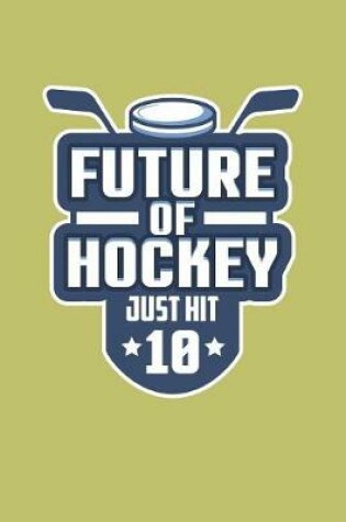 Cover of Future Of Hockey Just Hit 10