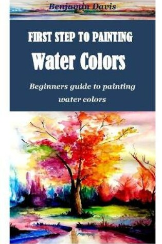 Cover of First Step to Painting Water Colors