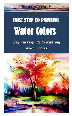 Book cover for First Step to Painting Water Colors
