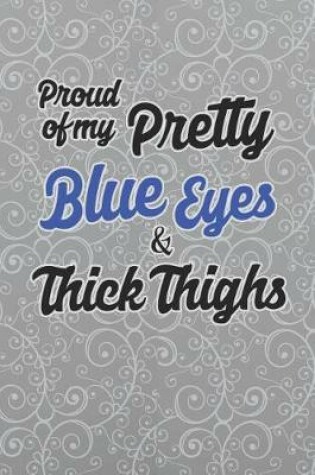 Cover of Proud Of My Pretty Blue Eyes And Thick Thighs