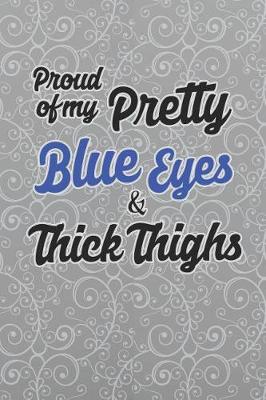Book cover for Proud Of My Pretty Blue Eyes And Thick Thighs
