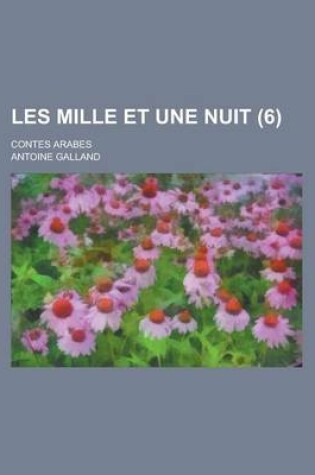 Cover of Les Mille Et Une Nuit; Contes Arabes (6)