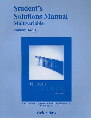 Book cover for Student Solutions Manual, Multivariable, for Thomas' Calculus and Thomas' Calculus