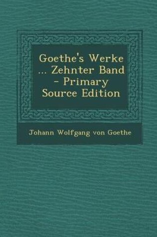 Cover of Goethe's Werke ... Zehnter Band