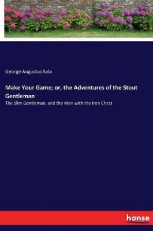 Cover of Make Your Game; or, the Adventures of the Stout Gentleman