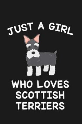 Cover of Just A Girl Who Loves Scottish Terriers