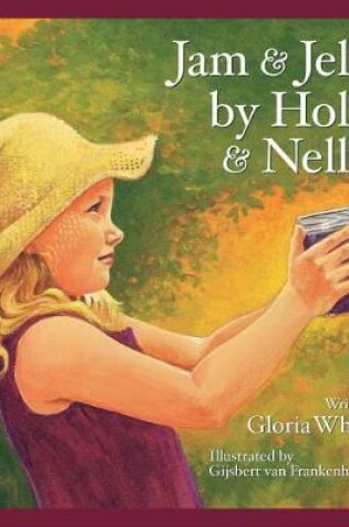 Cover of Jam and Jelly by Holly and Nellie