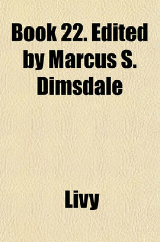 Cover of Book 22. Edited by Marcus S. Dimsdale
