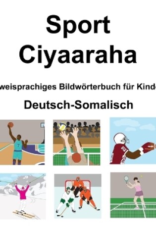 Cover of Deutsch-Somalisch Sport / Ciyaaraha Zweisprachiges Bildwörterbuch für Kinder