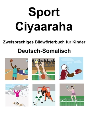 Book cover for Deutsch-Somalisch Sport / Ciyaaraha Zweisprachiges Bildwörterbuch für Kinder