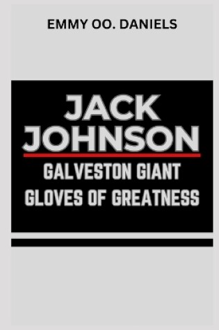 Cover of Jack Johnson Galveston Giant Gloves of Greatness