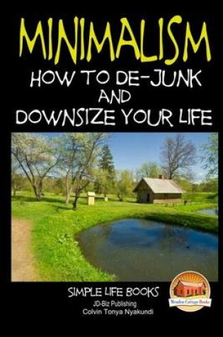 Cover of Minimalism - How to De-Junk and Downsize Your Life