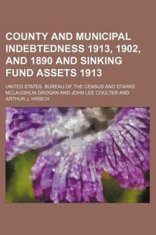 Cover of County and Municipal Indebtedness 1913, 1902, and 1890 and Sinking Fund Assets 1913