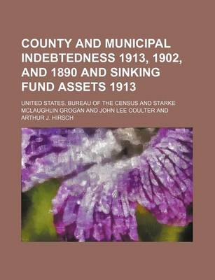 Book cover for County and Municipal Indebtedness 1913, 1902, and 1890 and Sinking Fund Assets 1913