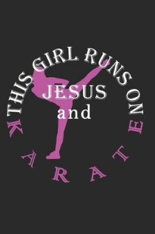 Cover of This Girl Runs on Jesus and Karate Journal / Notebook