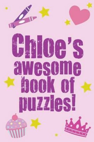 Cover of Chloe's Awesome Book Of Puzzles!