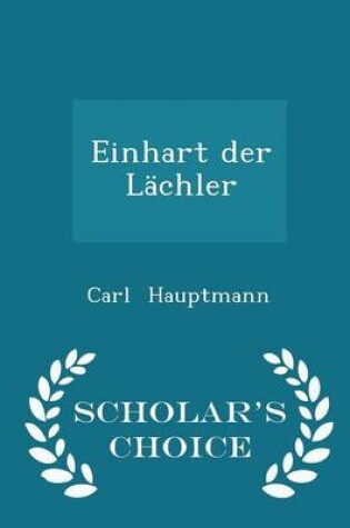 Cover of Einhart Der Lachler - Scholar's Choice Edition