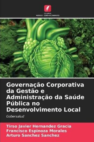 Cover of Governação Corporativa da Gestão e Administração da Saúde Pública no Desenvolvimento Local