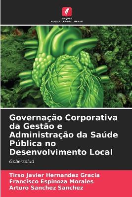 Book cover for Governação Corporativa da Gestão e Administração da Saúde Pública no Desenvolvimento Local