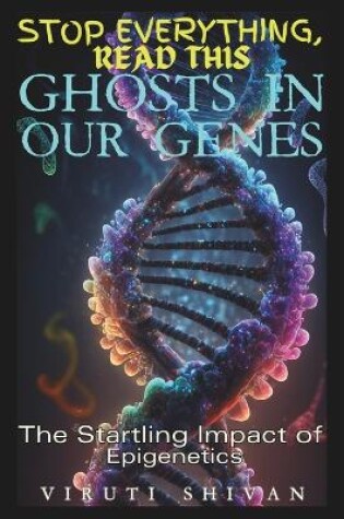 Cover of Ghosts in Our Genes - The Startling Impact of Epigenetics