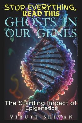 Cover of Ghosts in Our Genes - The Startling Impact of Epigenetics