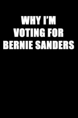 Cover of Why I'm Voting for Bernie Sanders